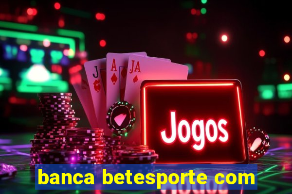 banca betesporte com